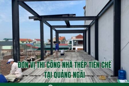 Đơn vị thi công nhà thép tiền chế tại Quảng Ngãi (2) thi công nhà tiền chế hàng đầu tại Quảng Ngãi